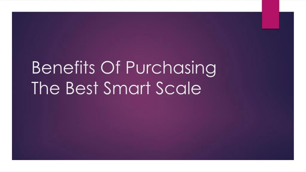 benefits of purchasing the best smart scale