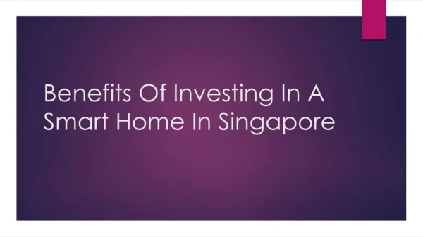 Benefits Of Investing In A Smart Home In Singapore