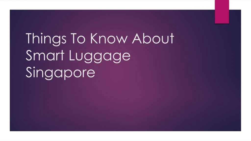 things to know about smart luggage singapore