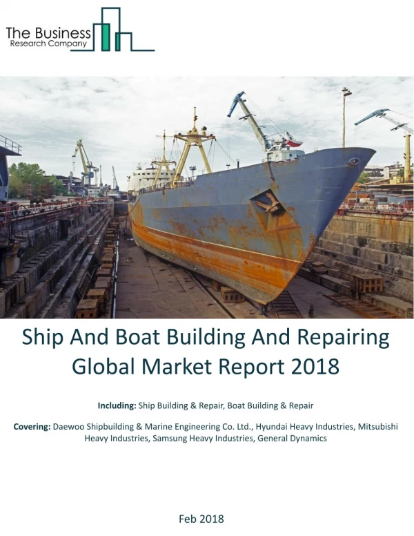 Ship And Boat Building And Repairing Global Market Report 2018