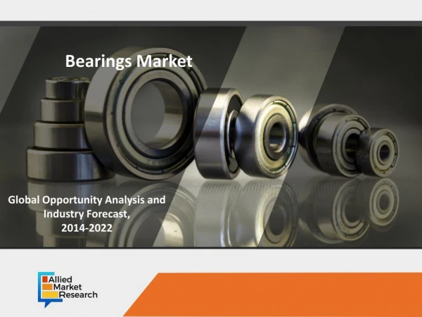 Bearings Market is Anticipated to Rise with Rapid Growth