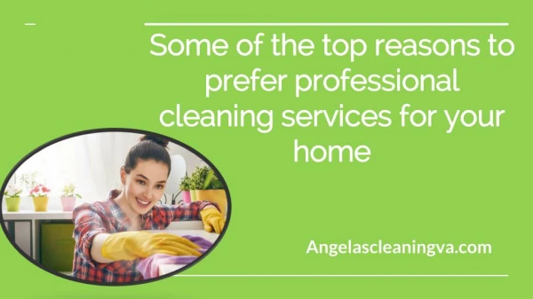 Some of the top reasons to prefer professional cleaning services for your home