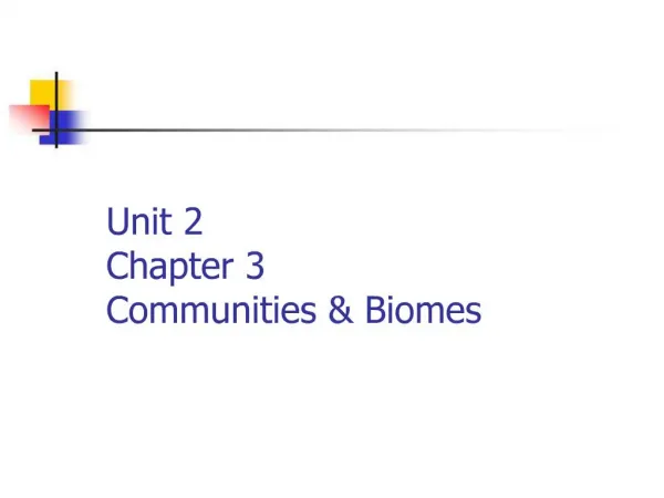 Unit 2 Chapter 3 Communities Biomes