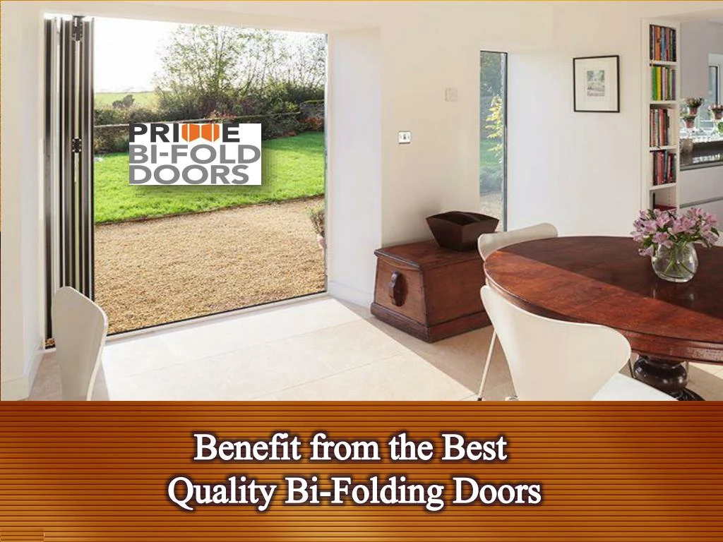 benefit from the best quality bi folding doors