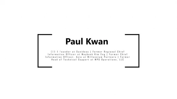 Paul Kwan - Experienced Professional