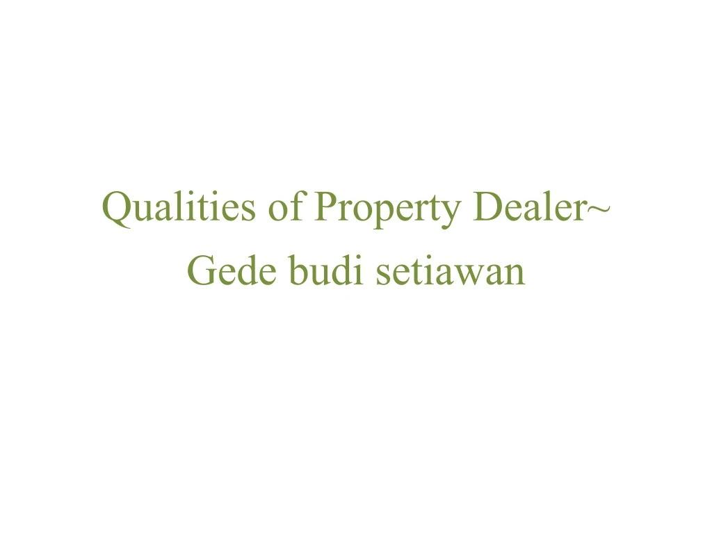 qualities of property dealer gede budi setiawan
