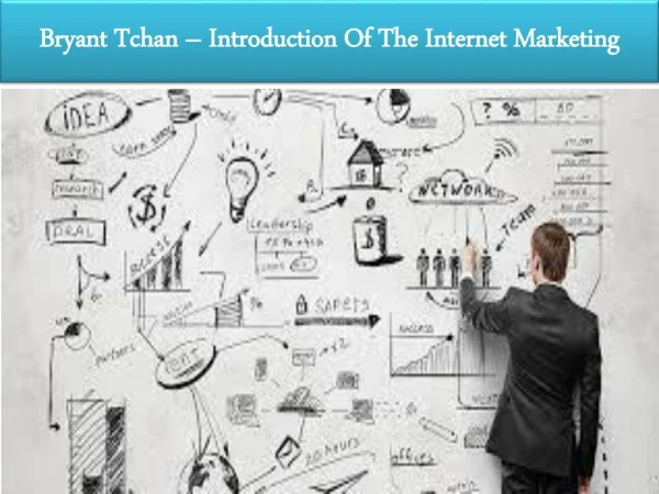 Bryant Tchan â€“ Introduction Of The Internet Marketing
