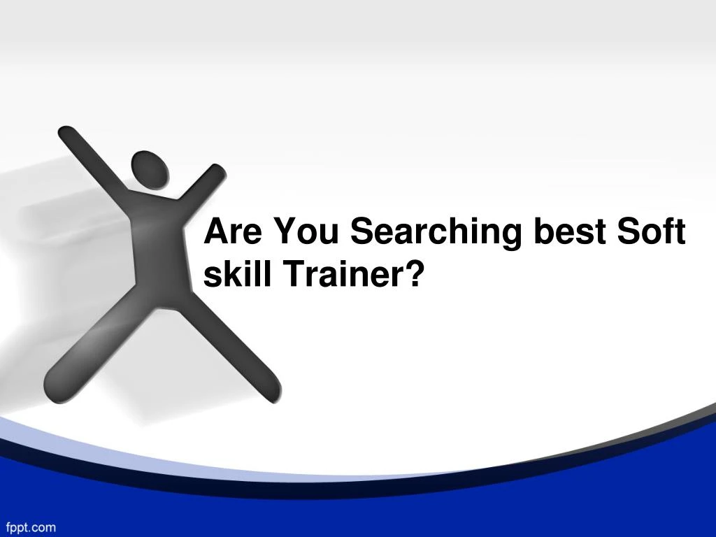 are you searching best soft skill trainer