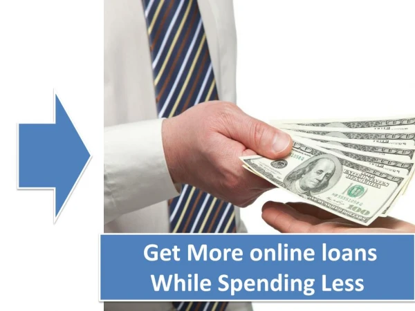 Get More online loans While Spending Less