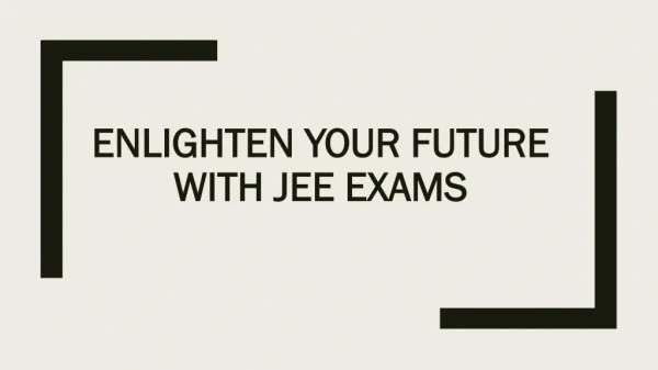 Enlighten Your Future With JEE Exams