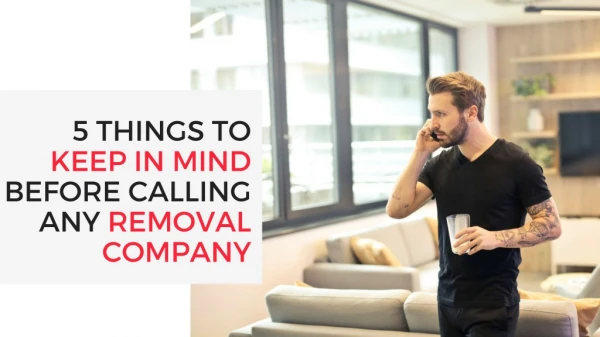 5 things to keep in mind before calling any removal company