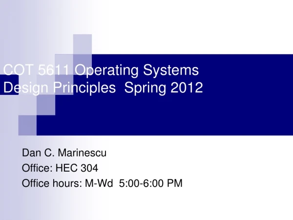 COT 5611 Operating Systems Design Principles Spring 2012
