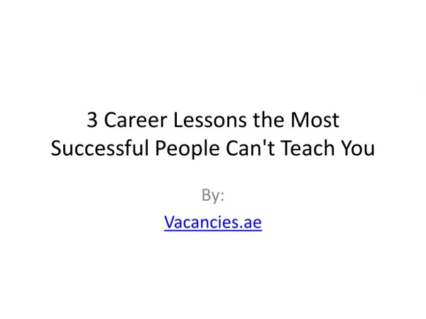 3 Career Lessons the Most Successful People Can't Teach You
