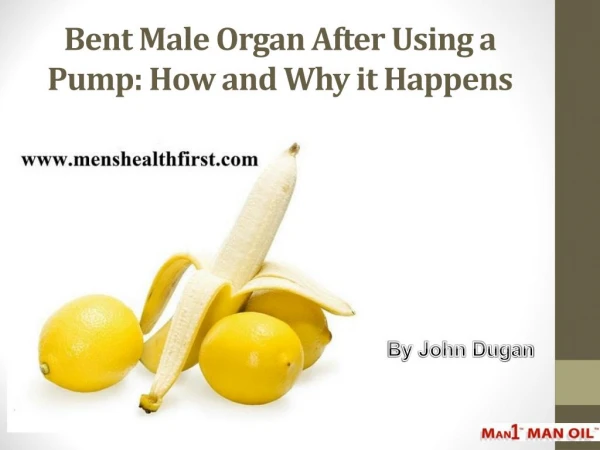 Bent Male Organ After Using a Pump: How and Why it Happens