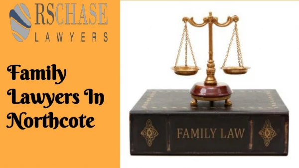 Professional Family Lawyers In Northcote are available now