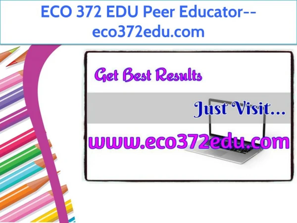 ECO 372 EDU Peer Educator--eco372edu.com