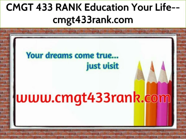 CMGT 433 RANK Education Your Life--cmgt433rank.com