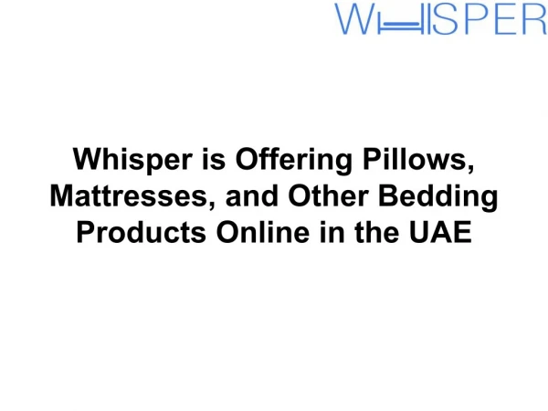 Whisper is Offering Pillows, Mattresses, and Other Bedding Products Online in the UAE