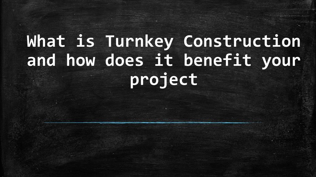 what is turnkey construction and how does it benefit your project