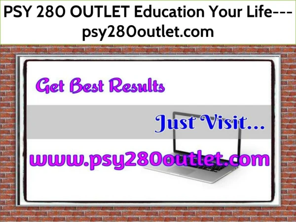 PSY 280 OUTLET Education Your Life--- psy280outlet.com