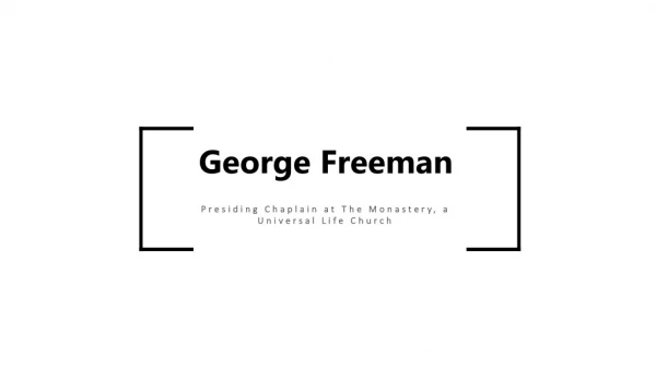 George Freeman - Presiding Chaplain at The Monastery, a Universal Life Church