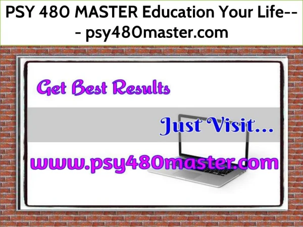 PSY 480 MASTER Education Your Life--- psy480master.com