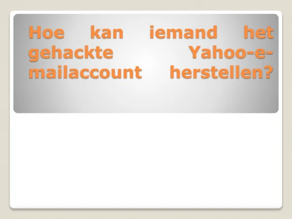 Hoe kan iemand het gehackte Yahoo-e-mailaccount herstellen?