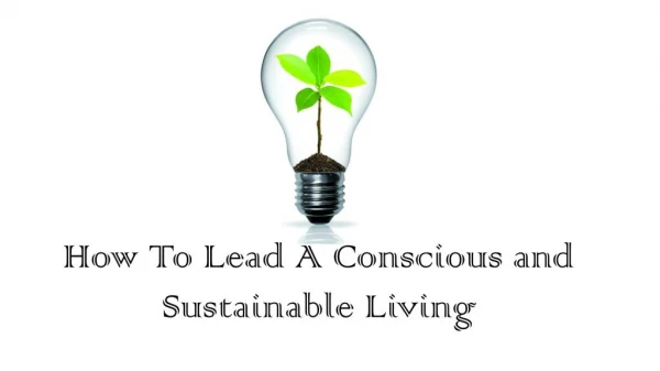 How to Lead a Conscious and sustainable Living