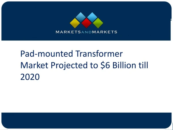 Pad-mounted Transformer Market Projected $6 Billion till 2020