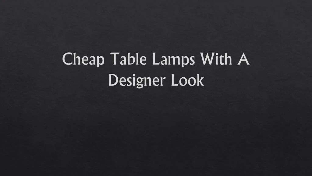 cheap table lamps with a designer look