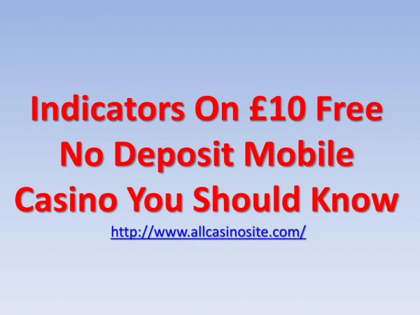 Indicators On £10 Free No Deposit Mobile Casino You Should Know