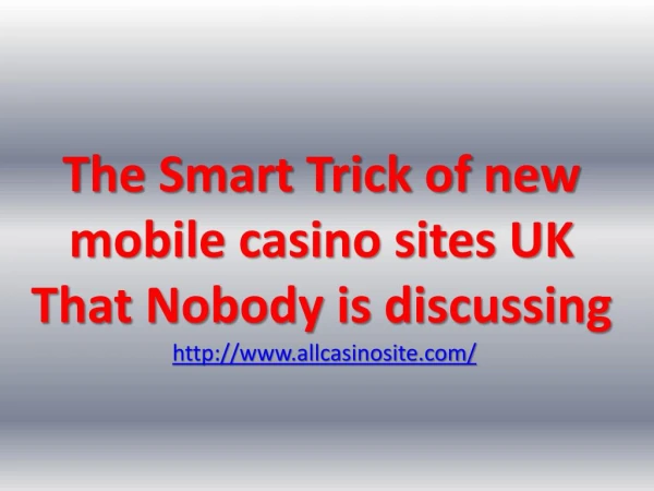 The Smart Trick of new mobile casino sites UK That Nobody is discussing