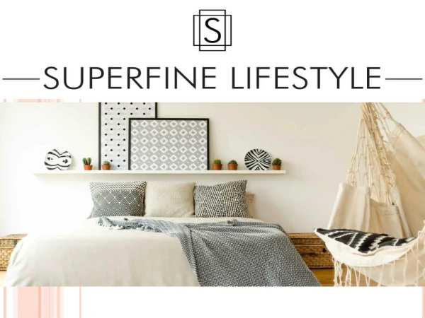 Shop Online For Furniture, Home Décor and Sheets – Superfinelifestyle.com