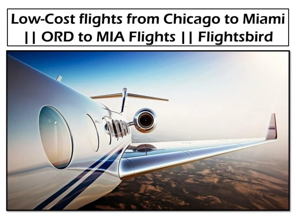Get the cheap flights from Chicago to Miami at flightsbird