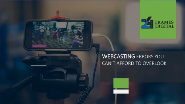 Webcasting errors you cant afford to overlook