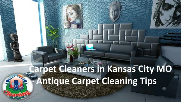 Carpet Cleaners in Kansas City MO – Antique Carpet Cleaning Tips