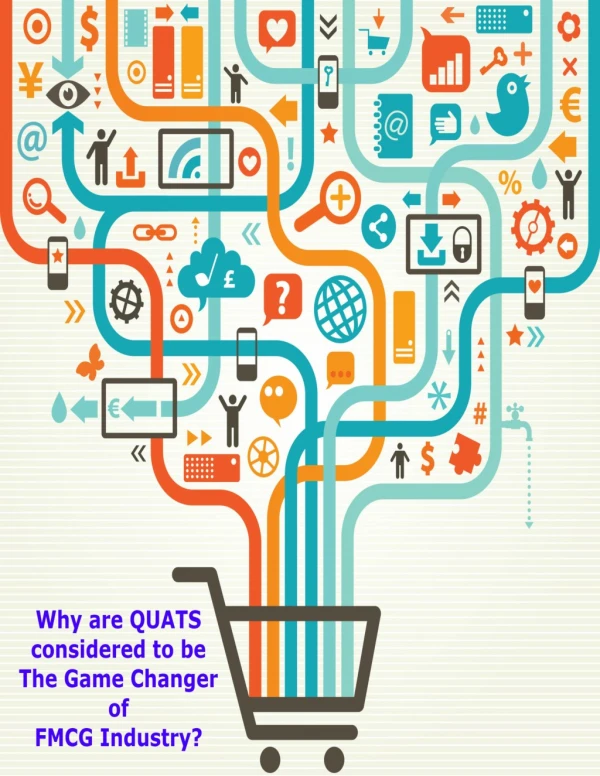 Why are QUATS considered to be The Game Changer of FMCG Industry?