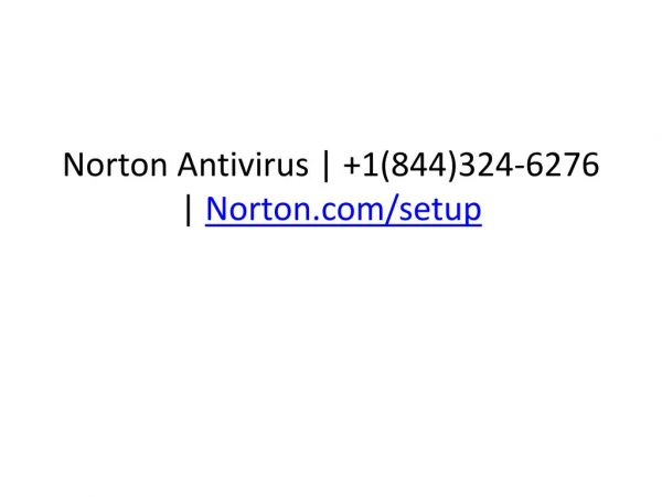 Norton Antivirus | 1(844)324-6276 | Norton.com/setup