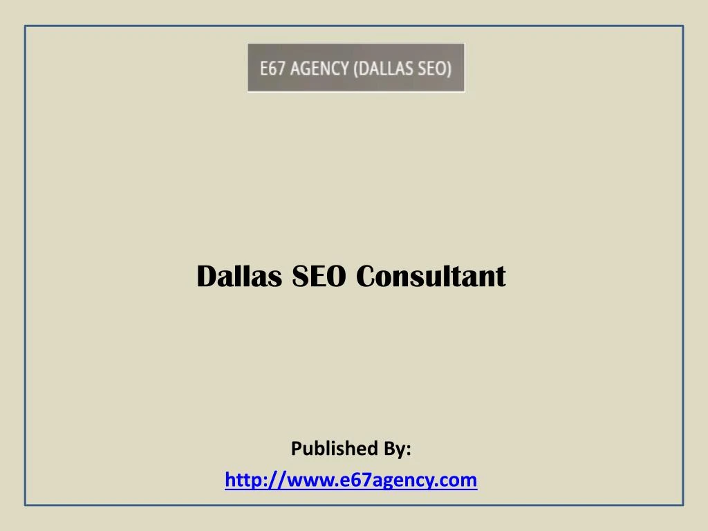 dallas seo consultant published by http www e67agency com