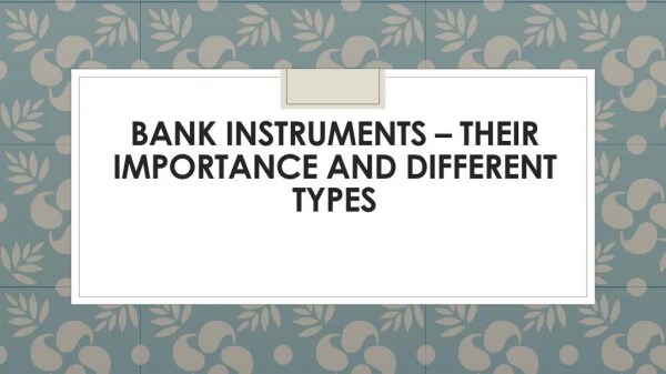Importance and Different Types - Bank instruments