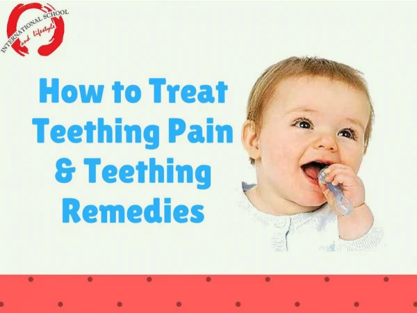 How to Treat Teething Pain - Teething Remedies
