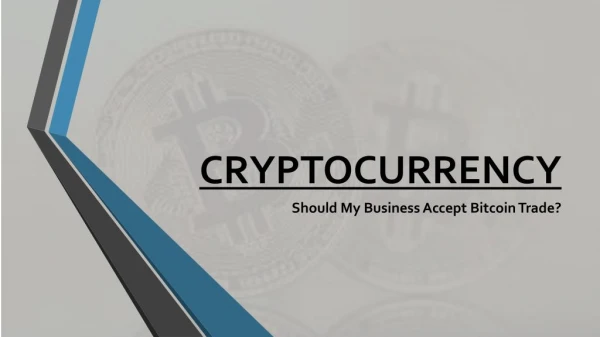 Should My Business Accept Bitcoin Trade | Platinum Trading Institute