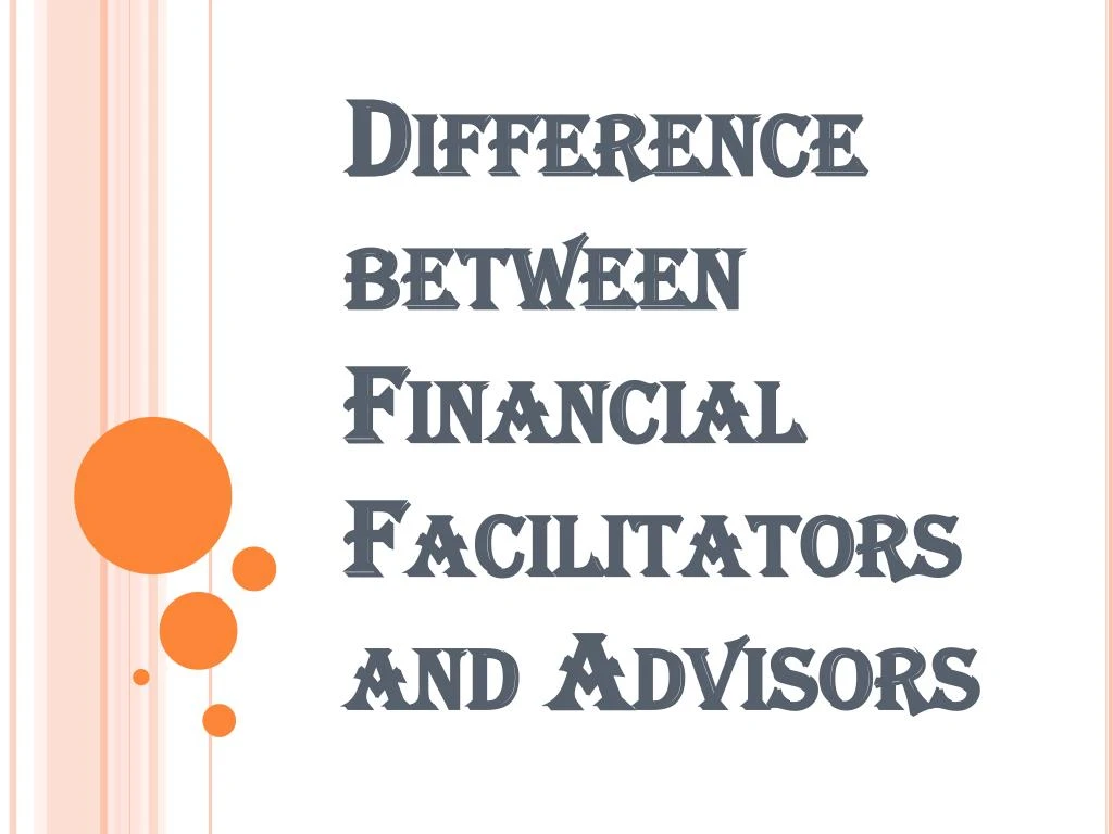 difference between financial facilitators and advisors