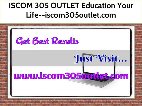 ISCOM 305 OUTLET Education Your Life--iscom305outlet.com