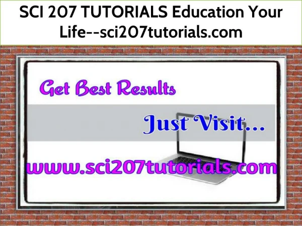 SCI 207 TUTORIALS Education Your Life--sci207tutorials.com