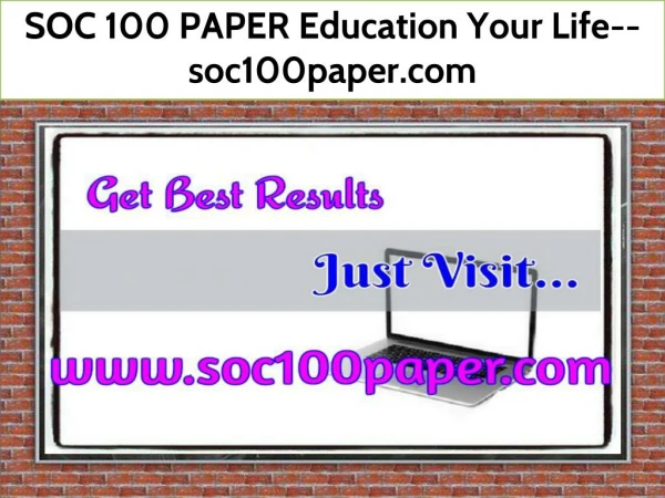 SOC 100 PAPER Education Your Life--soc100paper.com