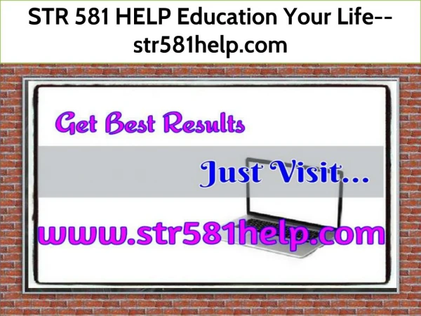 STR 581 HELP Education Your Life--str581help.com