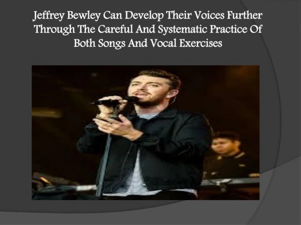 Jeffrey Bewley Learning To Sing Is An Activity That Benefits From The Involvement Of An Instructor