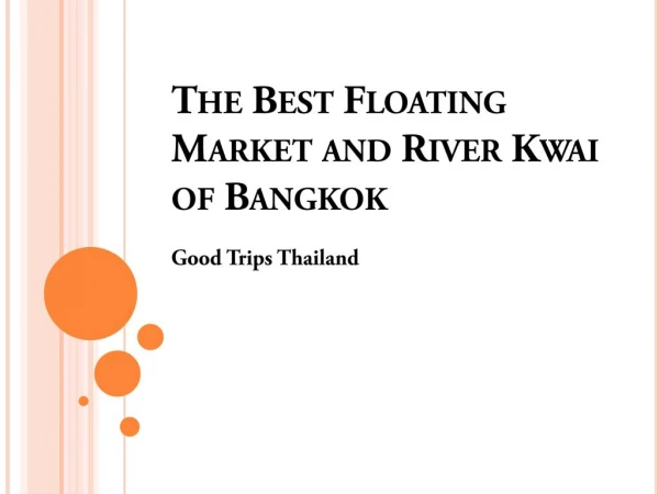 The Best Floating Market and River Kwai of Bangkok