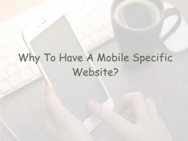 Why To Have A Mobile Specific Website?